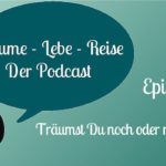 Episode 14: Träumst Du noch oder reist Du schon?